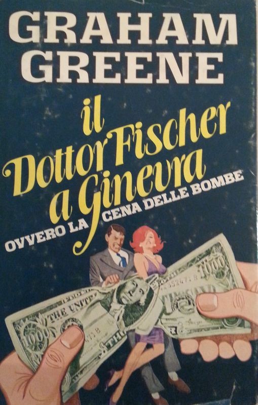 Il dottor Fischer a Ginevra,Graham Greene,Club degli Editori su licenza Mondadori