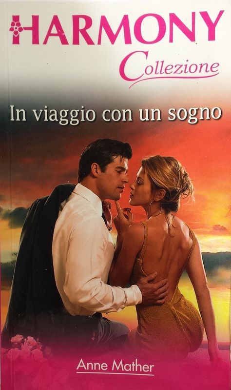 In viaggio con un sogno,Anne Mather,Harlequin Mondadori