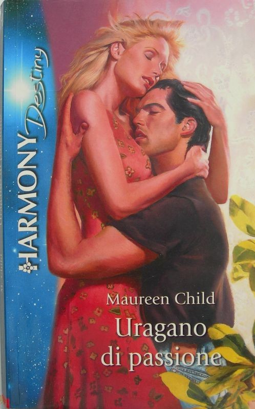 Uragano di passione,Maureen Child,Harlequin Mondadori