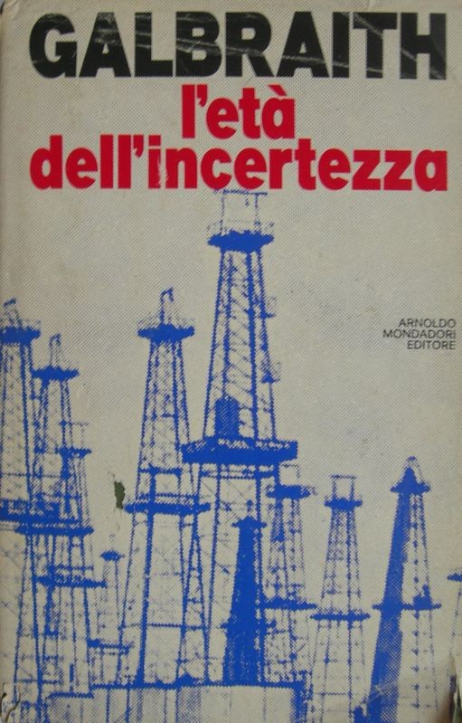 L'età dell'incertezza,John Kenneth Galbraith,Mondadori