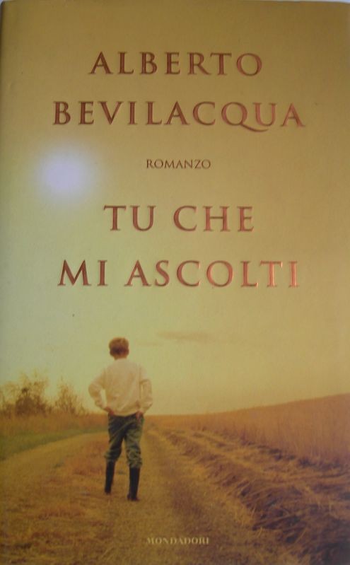 Tu che mi ascolti,Alberto Bevilacqua,Mondadori