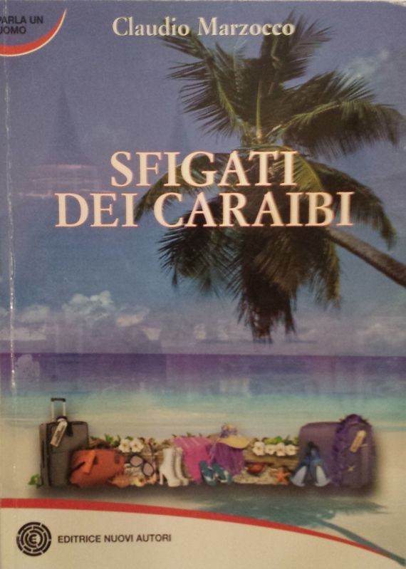 Sfigati dei Caraibi,Claudio Marzocco,Editrice Nuovi Autori
