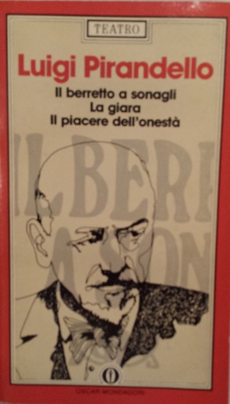 Il berretto a sonagli, La giara, Il piacere dell'onestà,Luigi Pirandello,Mondadori