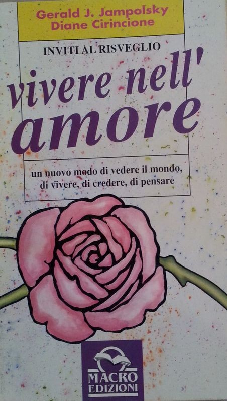 Vivere nell'amore,Gerald J. Jampolsky & Diane Cirincione,Macro Edizioni