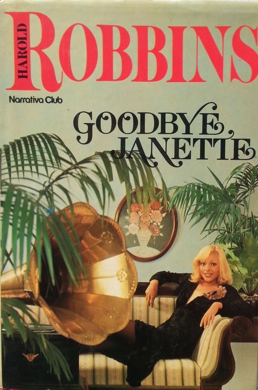 Goodbye Janette,Harold Robbins,Edizione Club su licenza Mondadori