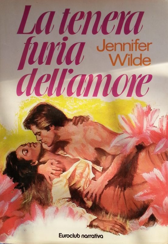 La tenera furia dell'amore,Jennifer Wilde,Euroclub Italia