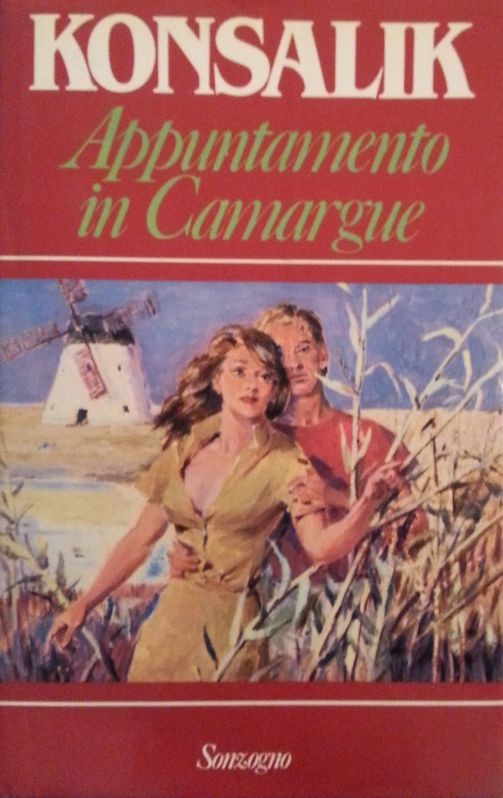 Appuntamento in Camargue,Konsalik,Sonzogno Editore