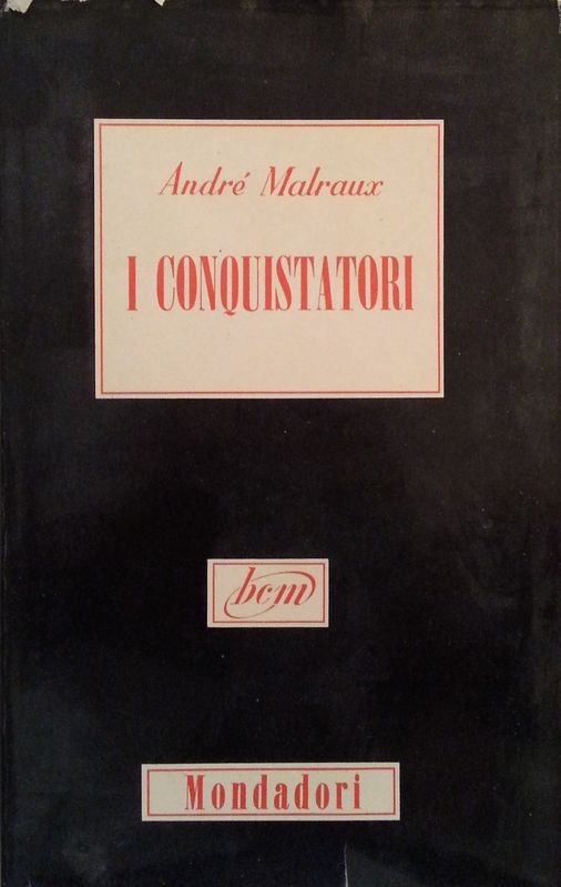 I conquistatori,André Malraux,Mondadori
