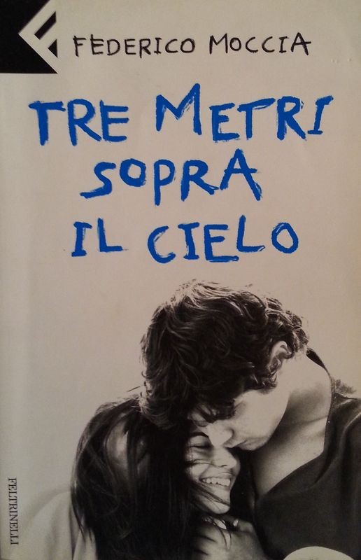 Tre metri sopra il cielo,Federico Moccia,Feltrinelli