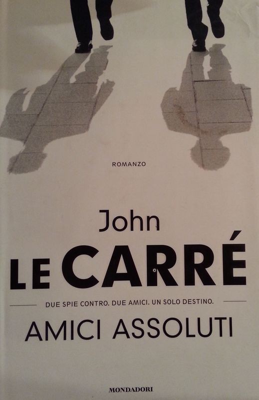 Amici assoluti,John le Carré,Mondadori