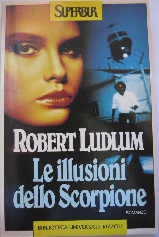 Le illusioni dello Scorpione,Robert Ludlum,Rizzoli