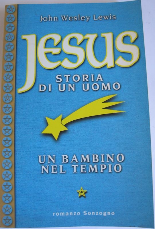 Jesus Storia di un uomo UN BAMBINO NEL TEMPIO,John Wesley Lewis,Sonzogno