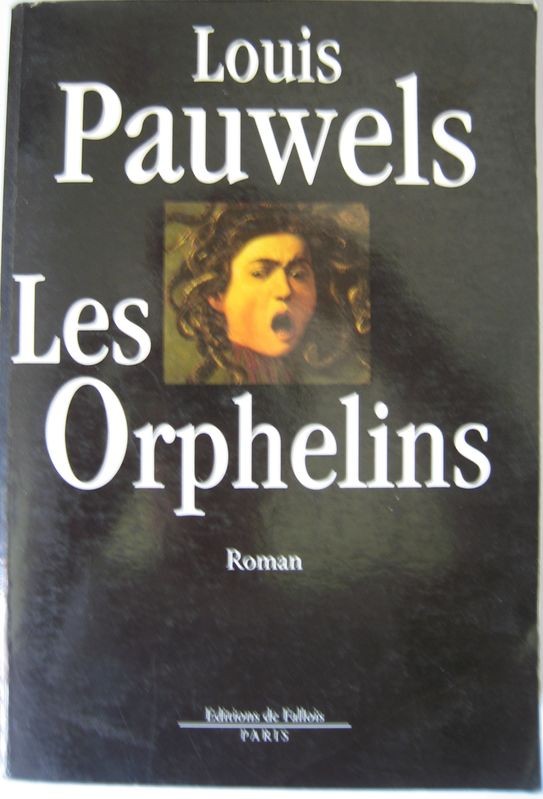 Les Orphelins,Louis Pauwels,De Fallois