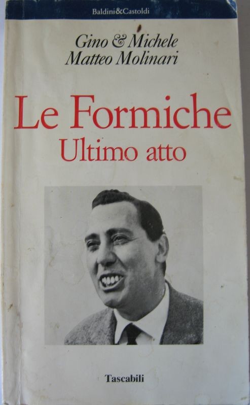 Le formiche. Ultimo atto,Gino & Michele, Matteo Molinari,Baldini&Castolid