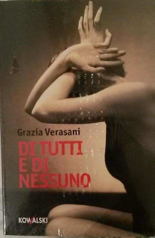 DI TUTTI E DI NESSUNO,Grazia Verasani,KOWALSKI