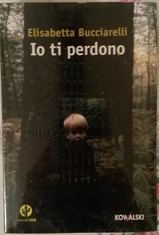 Io ti perdono,Elisabetta Bucciarelli,KOWALSKI