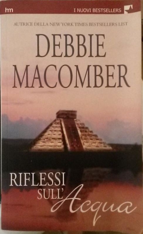 RIFLESSO SULL'ACQUA,Debbie Macomber,Harlequin Mondadori