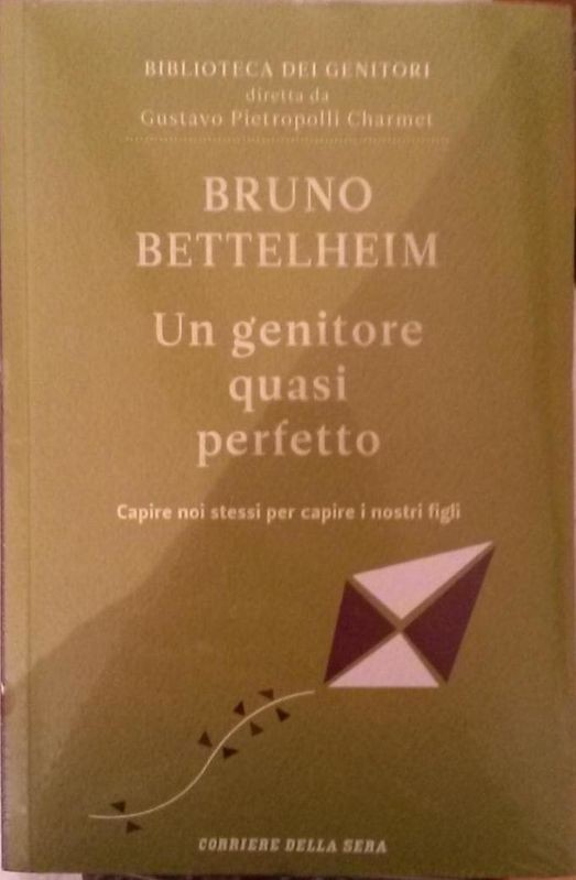 Un genitore quasi perfetto,Bruno Bettelheim,Corriere della sera