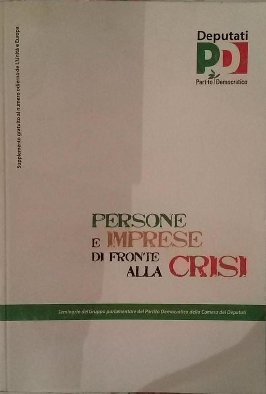 PERSONE E IMPRESE DI FRONTE ALLA CRISI,Autori Vari,Deputati PD