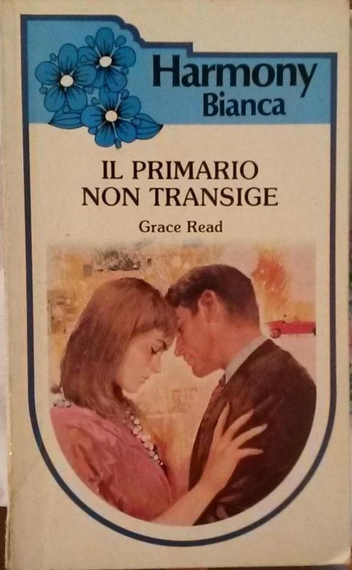 IL PRIMARIO NON TRANSIGE,Grace Read,Harlequin Mondadori