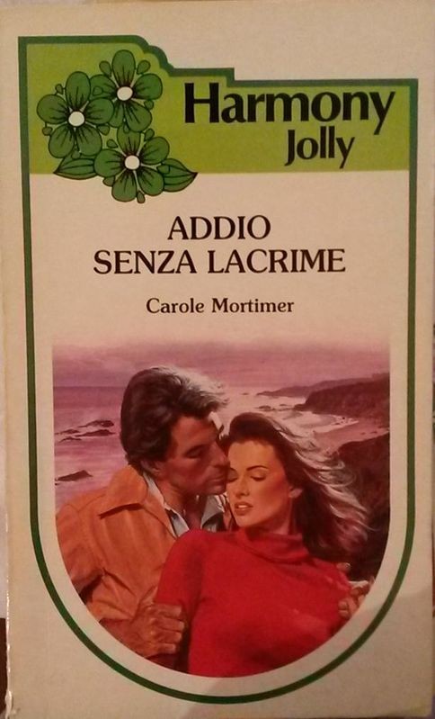 ADDIO SENZA LACRIME,Carole Mortimer,Harlequin Mondadori