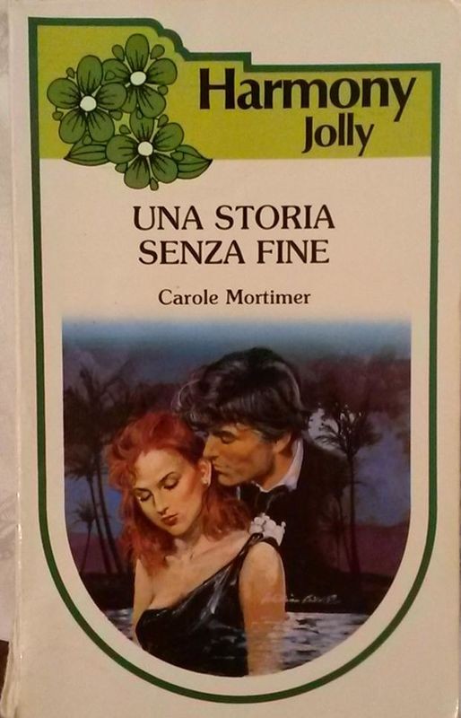 UNA STORIA SENZA FINE,Carole Mortimer,Harlequin Mondadori