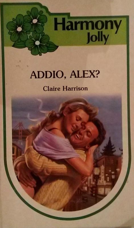 ADDIO, ALEX?,Claire Harrison,Harlequin Mondadori