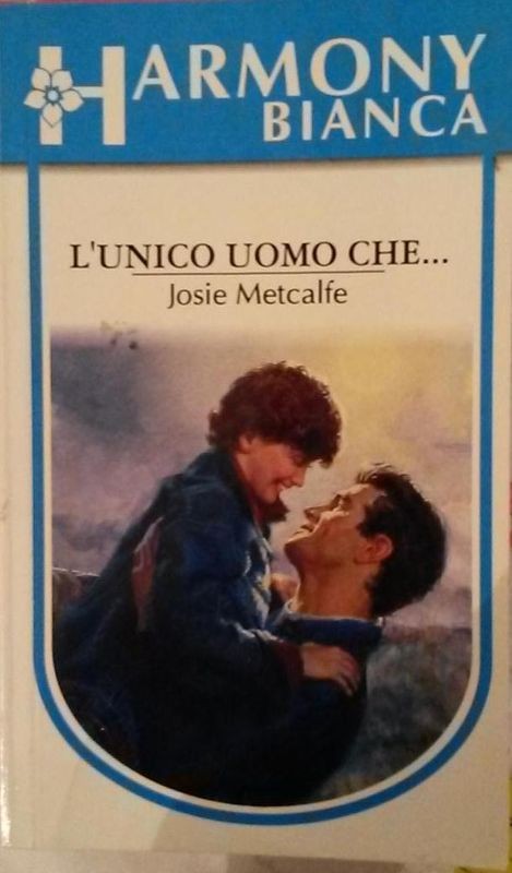 L'UNICO UOMO CHE..,Josie Metcalfe,Harlequin Mondadori