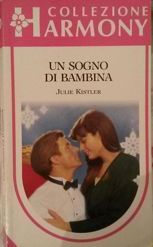 UN SOGNO DI BAMBINA,Julie Kistler,Harlequin Mondadori