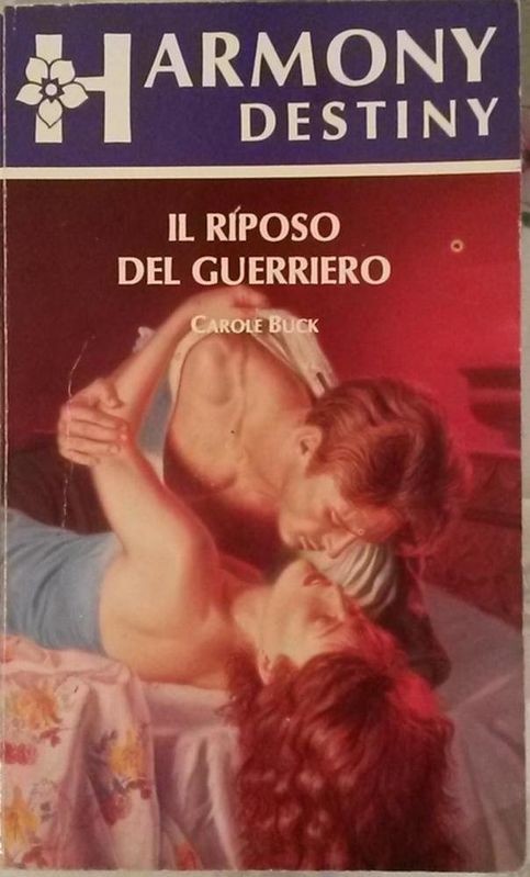 IL RIPOSO DEL GUERRIERO,Carole Buck,Harlequin Mondadori