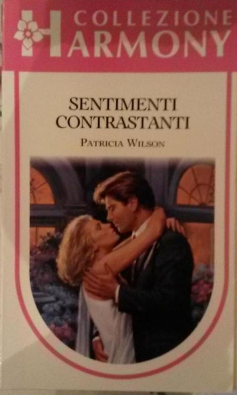 SENTIMENTI CONTRASTANTI,Patricia Wilson,Harlequin Mondadori