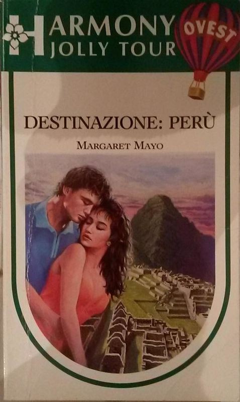 DESTINAZIONE:PERU',Margaret Mayo,Harlequin Mondadori