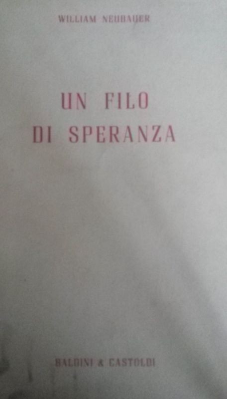 UN FILO DI SPERANZA,William Neubauer,Baldini & Castoldi