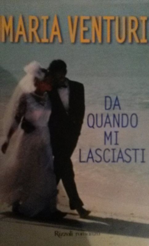 DA QUANDO MI LASCIASTI,Maria Venturi,Rizzoli