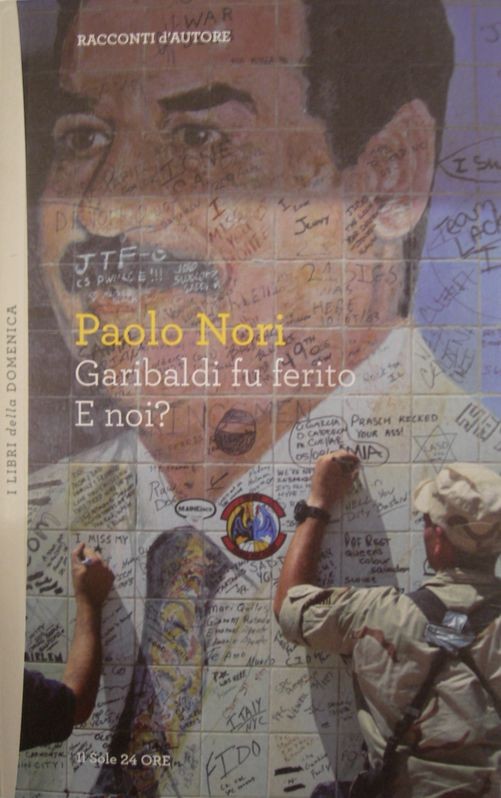Garibaldi fu ferito. E noi?,Paolo Nori,Il Sole 24 Ore