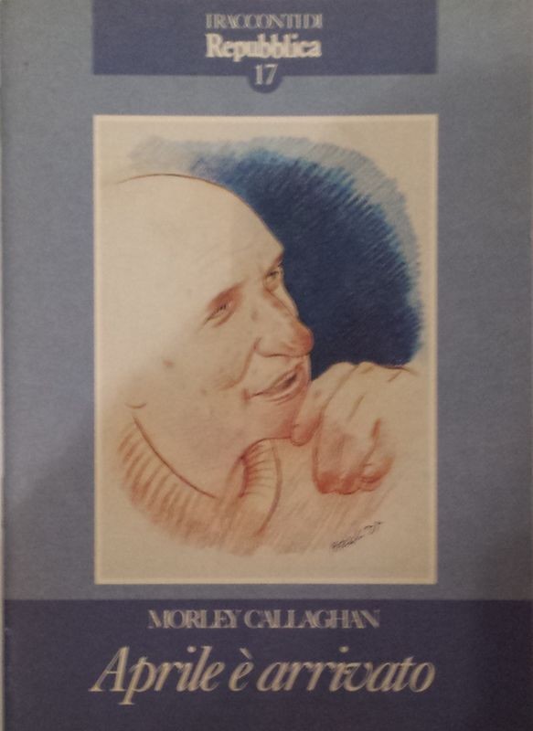 Aprile è arrivato,Morley Callaghan,Editoriale La Repubblica