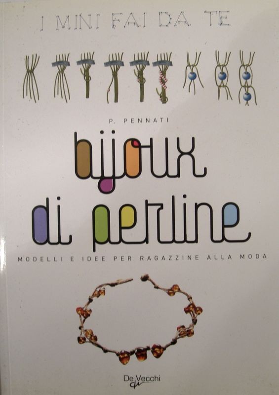 Bijoux di perline,Patrizia Pennati,De Vecchi