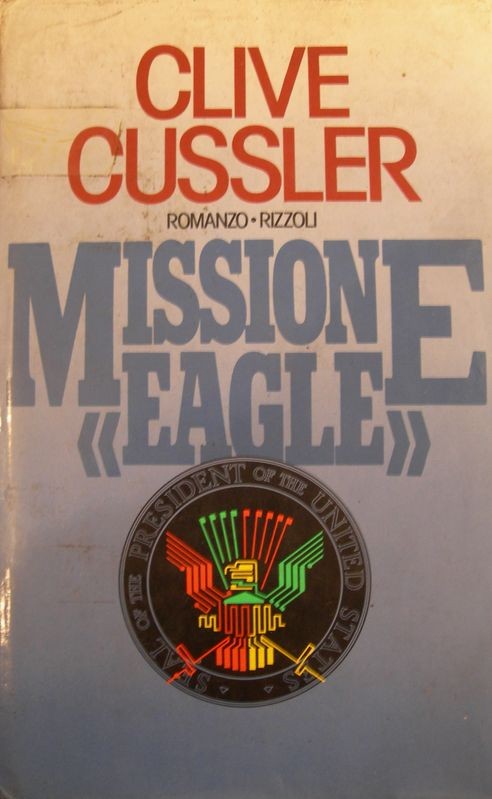 Missione Eagle,Clive Cussler,Rizzoli