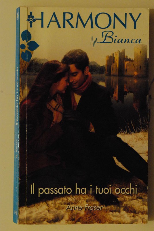 Il passato ha i tuoi occhi,Anne Fraser,Harlequin Mondadori