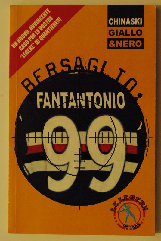 Bersaglio: Fantantonio 99,Le Legere,Chinaski Edizioni