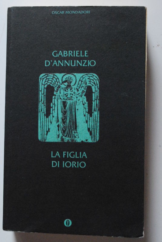 La figlia di Iorio,Gabriele D'Annunzio,Mondadori