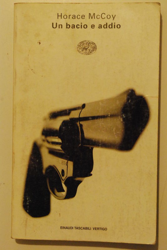 Un bacio e addio,Horace McCoy,Einaudi tascabili Vertigo