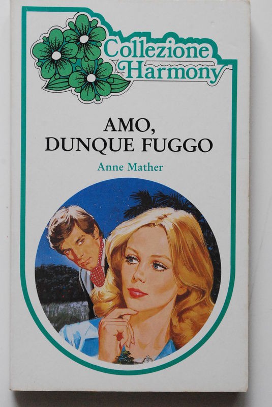 Amo dunque fuggo,Anne Mather,Harlequin Mondadori