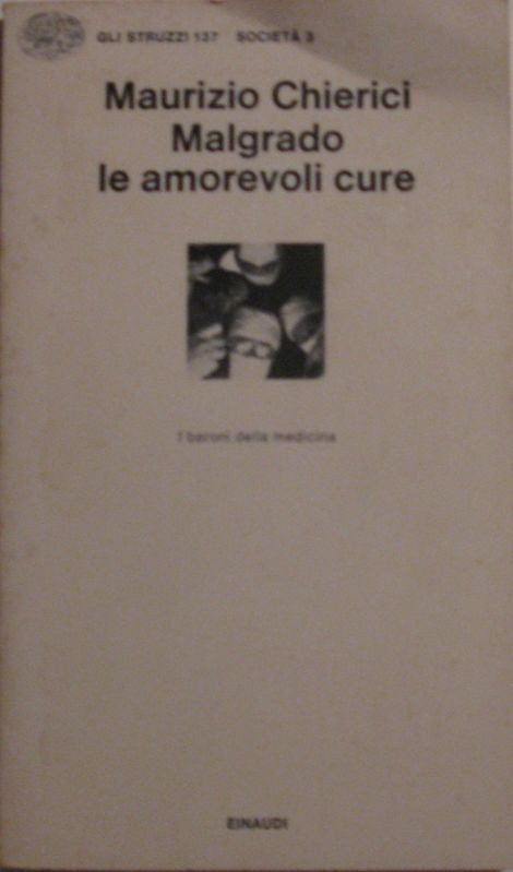 Malgrado le amorevoli cure,Maurizio Chierici,Einaudi