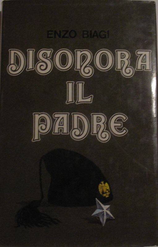 Disonora il padre ,Enzo Biagi,Rizzoli