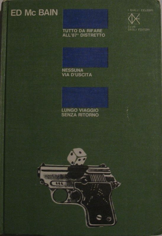 Tutto da rifare all'87° distretto. Nessuna via d'uscita. Lungo viaggio senza ritorno,Ed Mc Bain,Mondadori