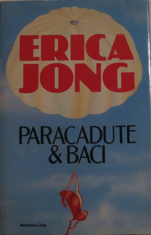 Paracadute & baci,Erica Jong,Fabbri, Bompiani, Sonzogno, Etas
