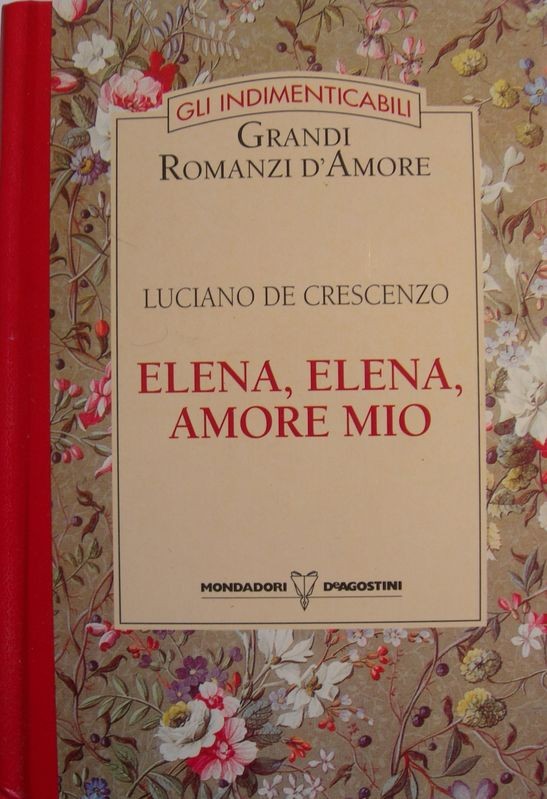 Elena, Elena, amore mio,Luciano De Crescenzo,Mondadori, De Agostini