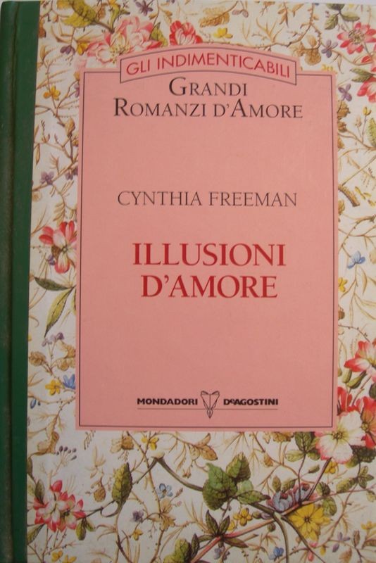 Illusioni d'amore,Cynthia Freeman,Mondadori, De Agostini