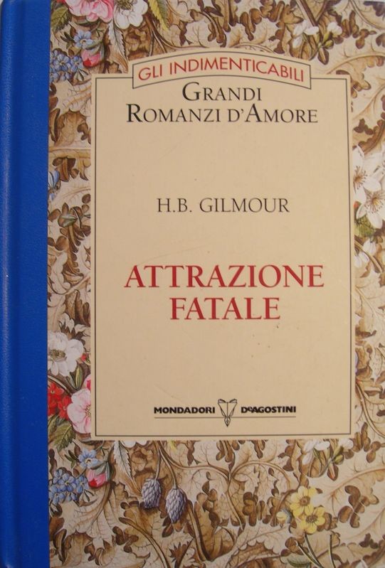 Attrazione fatale,H.B. Gilmour,Mondadori, De Agostini